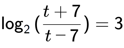A LaTex expression showing \log sub {2 } {{(\frac{{t + 7}}{{t - 7}})}} = 3