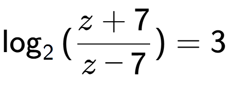 A LaTex expression showing \log sub {2 } {{(\frac{{z + 7}}{{z - 7}})}} = 3