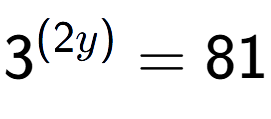 A LaTex expression showing {{3}} to the power of {(2y) } = 81