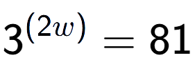 A LaTex expression showing {{3}} to the power of {(2w) } = 81