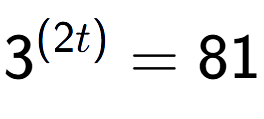 A LaTex expression showing {{3}} to the power of {(2t) } = 81