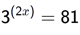 A LaTex expression showing {{3}} to the power of {(2x) } = 81