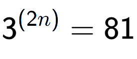 A LaTex expression showing {{3}} to the power of {(2n) } = 81