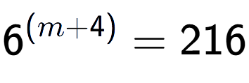 A LaTex expression showing {{6}} to the power of {(m + 4) } = 216