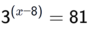 A LaTex expression showing {{3}} to the power of {(x - 8) } = 81
