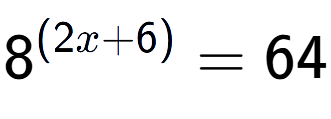 A LaTex expression showing {{8}} to the power of {(2x + 6) } = 64