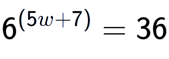 A LaTex expression showing {{6}} to the power of {(5w + 7) } = 36