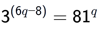 A LaTex expression showing {{3}} to the power of {(6q - 8) } = 81 to the power of q