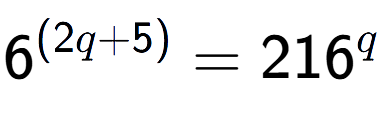 A LaTex expression showing {{6}} to the power of {(2q + 5) } = 216 to the power of q