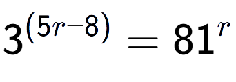 A LaTex expression showing {{3}} to the power of {(5r - 8) } = 81 to the power of r