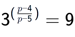 A LaTex expression showing {{3}} to the power of {(\frac{{p - 4 }{{p - 5}})}} = 9