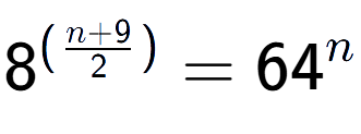 A LaTex expression showing {{8}} to the power of {(\frac{{n + 9 }{{2}})}} = 64 to the power of n