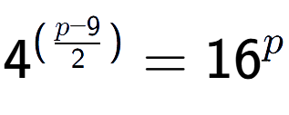A LaTex expression showing {{4}} to the power of {(\frac{{p - 9 }{{2}})}} = 16 to the power of p