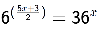 A LaTex expression showing {{6}} to the power of {(\frac{{5x + 3 }{{2}})}} = 36 to the power of x