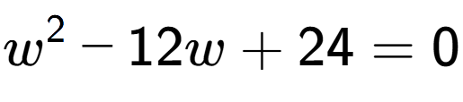 A LaTex expression showing w to the power of 2 - 12w + 24 = 0