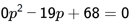 A LaTex expression showing 0p to the power of 2 - 19p + 68 = 0