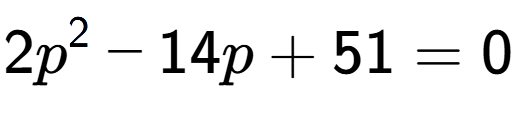 A LaTex expression showing 2p to the power of 2 - 14p + 51 = 0