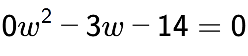 A LaTex expression showing 0w to the power of 2 - 3w - 14 = 0