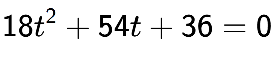 A LaTex expression showing 18t to the power of 2 + 54t + 36 = 0