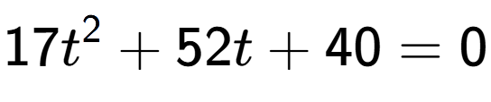 A LaTex expression showing 17t to the power of 2 + 52t + 40 = 0