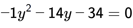 A LaTex expression showing -1y to the power of 2 - 14y - 34 = 0