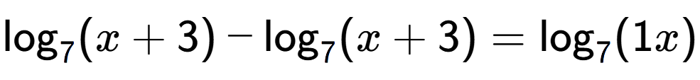 A LaTex expression showing \log sub 7 (x + 3) - \log sub 7 (x + 3) = \log sub 7 (1x)