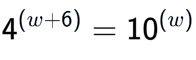 A LaTex expression showing 4 to the power of (w + 6) = 10 to the power of (w )