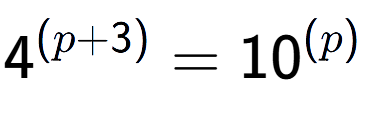 A LaTex expression showing 4 to the power of (p + 3) = 10 to the power of (p )