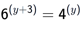 A LaTex expression showing 6 to the power of (y + 3) = 4 to the power of (y )
