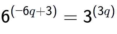 A LaTex expression showing 6 to the power of (-6q + 3) = 3 to the power of (3q )