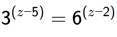 A LaTex expression showing 3 to the power of (z - 5) = 6 to the power of (z - 2)