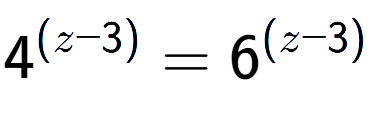 A LaTex expression showing 4 to the power of (z - 3) = 6 to the power of (z - 3)