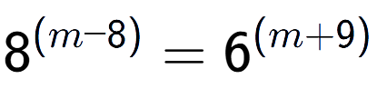A LaTex expression showing 8 to the power of (m - 8) = 6 to the power of (m + 9)