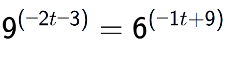 A LaTex expression showing 9 to the power of (-2t - 3) = 6 to the power of (-1t + 9)