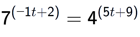 A LaTex expression showing 7 to the power of (-1t + 2) = 4 to the power of (5t + 9)