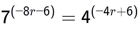 A LaTex expression showing 7 to the power of (-8r - 6) = 4 to the power of (-4r + 6)