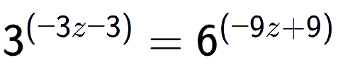 A LaTex expression showing 3 to the power of (-3z - 3) = 6 to the power of (-9z + 9)