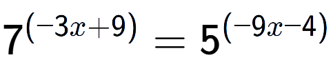A LaTex expression showing 7 to the power of (-3x + 9) = 5 to the power of (-9x - 4)