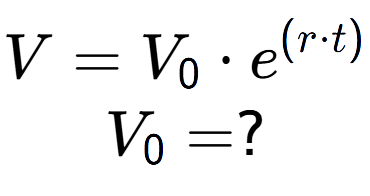 A LaTex expression showing V =V sub 0 times e to the power of (r times t) \\V sub 0 = ?