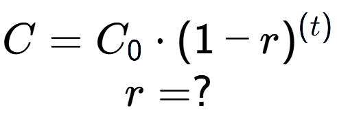 A LaTex expression showing C =C sub 0 times (1 - r) to the power of (t) \\r = ?