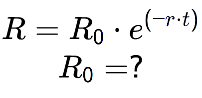 A LaTex expression showing R =R sub 0 times e to the power of (-r times t) \\R sub 0 = ?