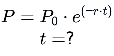 A LaTex expression showing P =P sub 0 times e to the power of (-r times t) \\t = ?