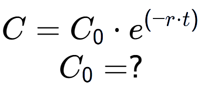 A LaTex expression showing C =C sub 0 times e to the power of (-r times t) \\C sub 0 = ?