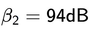 A LaTex expression showing \beta sub 2 = 94 \text{dB}