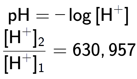 A LaTex expression showing \text{pH} = -\log{[\text{H} to the power of + ]}\\ \\ \frac{[\text{H} to the power of + ] sub 2 }{[\text{H} to the power of + ] sub 1 } = 630,957