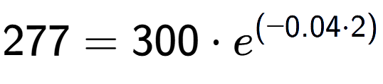 A LaTex expression showing 277 =300 times e to the power of (-0.04 times 2)