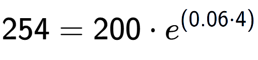 A LaTex expression showing 254 =200 times e to the power of (0.06 times 4)