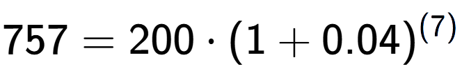 A LaTex expression showing 757 =200 times (1+0.04) to the power of (7)