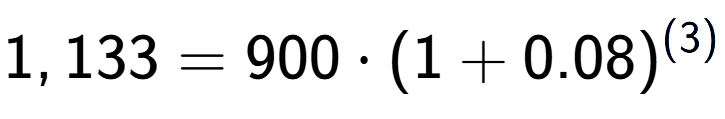 A LaTex expression showing 1,133 =900 times (1+0.08) to the power of (3)