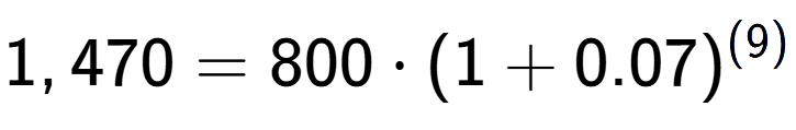 A LaTex expression showing 1,470 =800 times (1+0.07) to the power of (9)